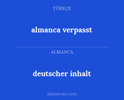 deutscher inhalt - almanca verpasst