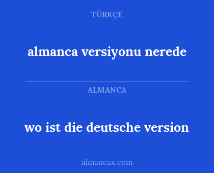 almanca versiyonu nerede - wo ist die deutsche version