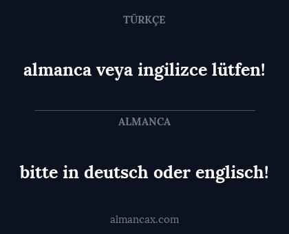 almanca veya ingilizce lütfen! - bitte in deutsch oder englisch!