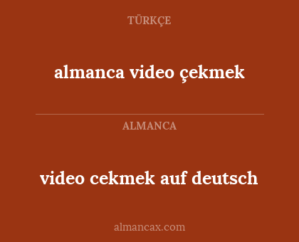 almanca video çekmek - video cekmek auf deutsch
