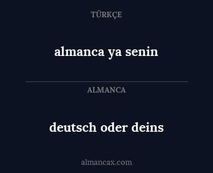 deutsch oder deins - almanca ya senin