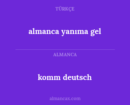 komm deutsch - almanca yanıma gel
