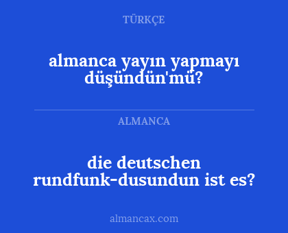 almanca yayın yapmayı düşündün'mü? - die deutschen rundfunk-dusundun ist es?