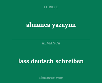 lass deutsch schreiben - almanca yazayım