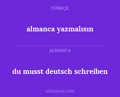 du musst deutsch schreiben - almanca yazmalısın