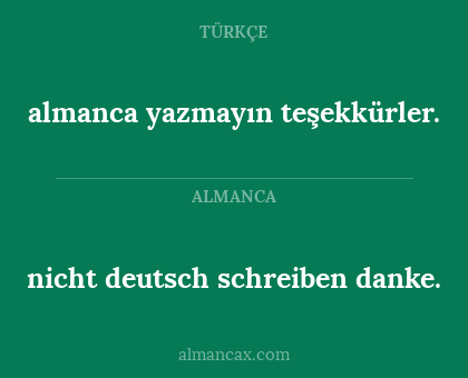 almanca yazmayın teşekkürler. - nicht deutsch schreiben danke.