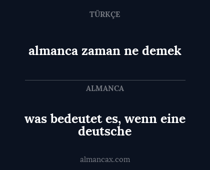 was bedeutet es, wenn eine deutsche - almanca zaman ne demek