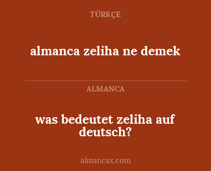 was bedeutet zeliha auf deutsch? - almanca zeliha ne demek
