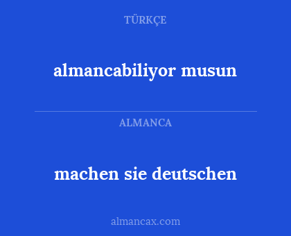 machen sie deutschen - almancabiliyor musun