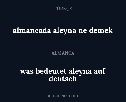 almancada aleyna ne demek - was bedeutet aleyna auf deutsch