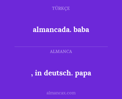 almancada. baba - , in deutsch. papa