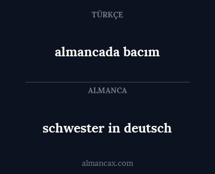 schwester in deutsch - almancada bacım