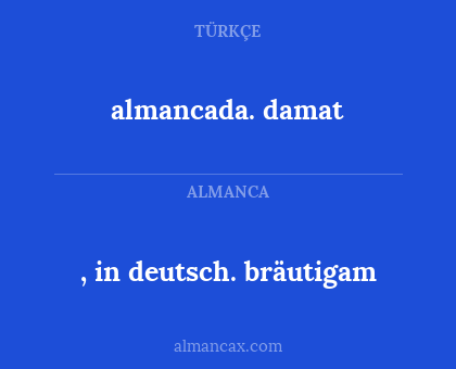 , in deutsch. bräutigam - almancada. damat