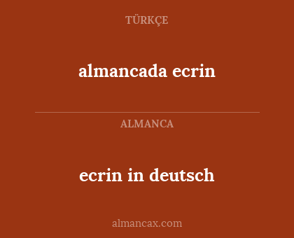 almancada ecrin - ecrin in deutsch