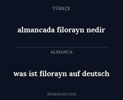 was ist filorayn auf deutsch - almancada filorayn nedir