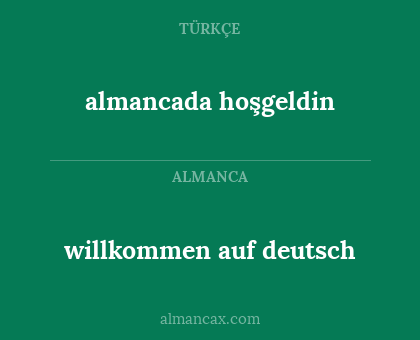 willkommen auf deutsch - almancada hoşgeldin