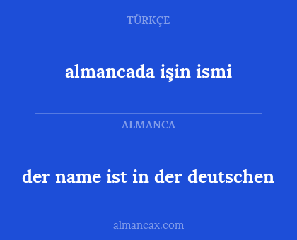 almancada işin ismi - der name ist in der deutschen