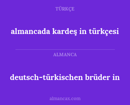 almancada kardeş in türkçesi - deutsch-türkischen brüder in