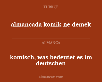 almancada komik ne demek - komisch, was bedeutet es im deutschen