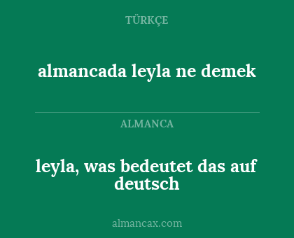leyla, was bedeutet das auf deutsch - almancada leyla ne demek