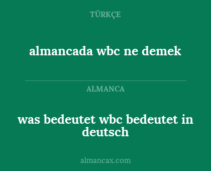 almancada wbc ne demek - was bedeutet wbc bedeutet in deutsch