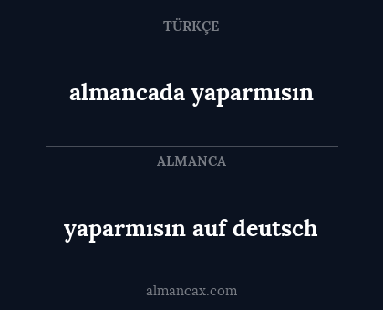 almancada yaparmısın - yaparmısın auf deutsch