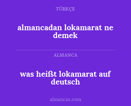 was heißt lokamarat auf deutsch - almancadan lokamarat ne demek