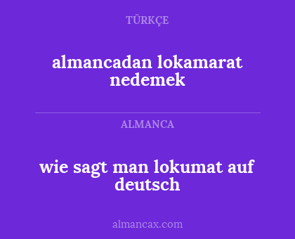 almancadan lokamarat nedemek - wie sagt man lokumat auf deutsch