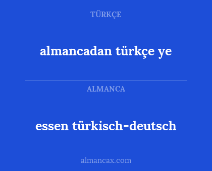 almancadan türkçe ye - essen türkisch-deutsch