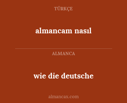 almancam nasıl - wie die deutsche