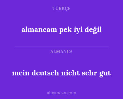almancam pek iyi değil - mein deutsch nicht sehr gut