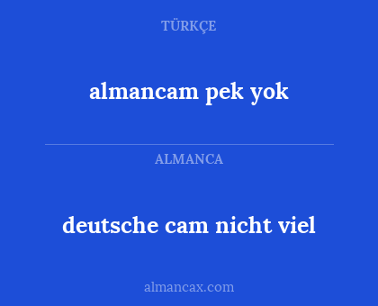 almancam pek yok - deutsche cam nicht viel