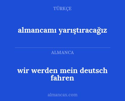 almancamı yarıştıracağız - wir werden mein deutsch fahren
