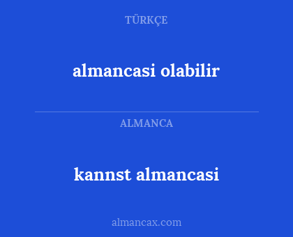 almancasi olabilir - kannst almancasi
