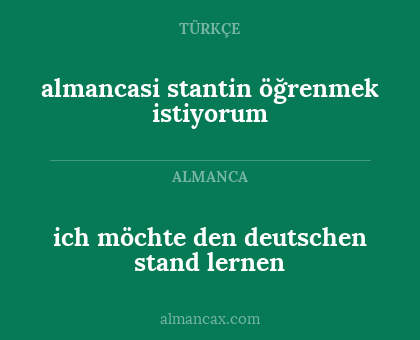 almancasi  stantin öğrenmek istiyorum - ich möchte den deutschen stand lernen