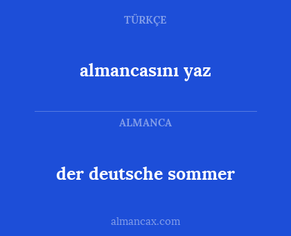 almancasını yaz - der deutsche sommer