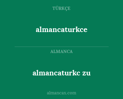almancaturkc zu - almancaturkce