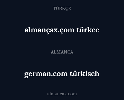 german.com
türkisch - almançax.çom
türkce