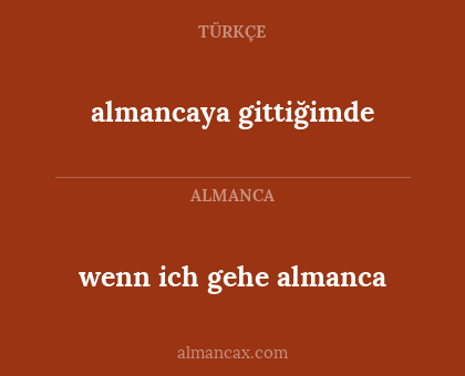 almancaya gittiğimde - wenn ich gehe almanca