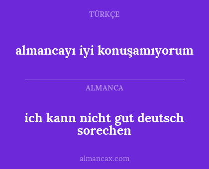 almancayı iyi konuşamıyorum - ich kann nicht gut deutsch sorechen