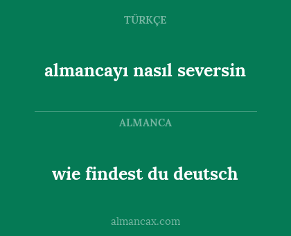 almancayı nasıl seversin - wie findest du deutsch