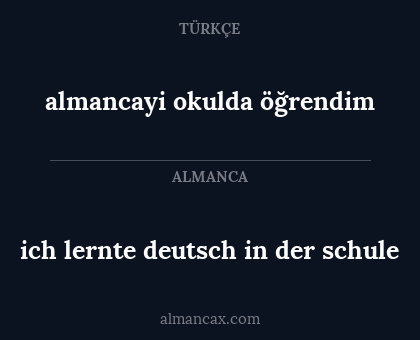 almancayi okulda öğrendim - ich lernte deutsch in der schule