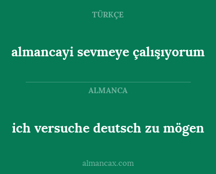 almancayi sevmeye çalışıyorum - ich versuche deutsch zu mögen