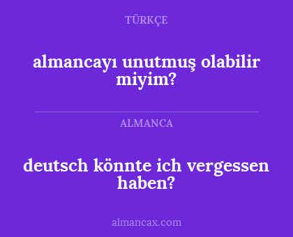 almancayı unutmuş olabilir miyim? - deutsch könnte ich vergessen haben?