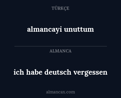 almancayi unuttum - ich habe deutsch vergessen