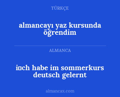 i̇ch habe im sommerkurs deutsch gelernt - almancayı yaz kursunda öğrendim