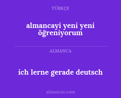 ich lerne gerade deutsch - almancayi yeni yeni öğreniyorum