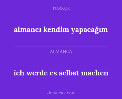 almancı kendim yapacağım - ich werde es selbst machen