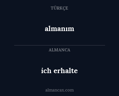 ich erhalte - almanım
