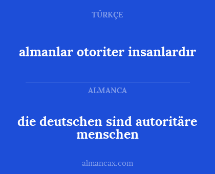 almanlar otoriter insanlardır - die deutschen sind autoritäre menschen